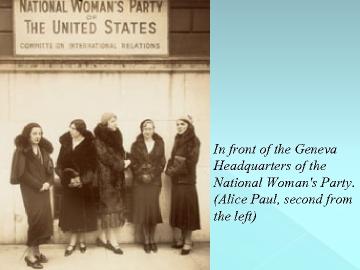 In front of the Geneva Headquarters of the National Woman's Party. (Alice Paul, second