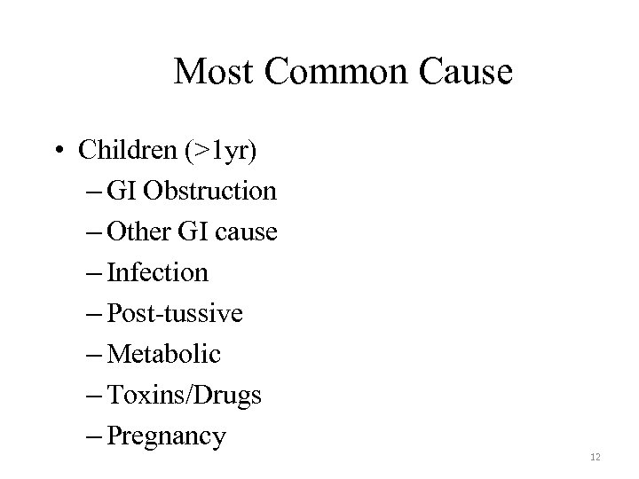 Most Common Cause • Children (>1 yr) – GI Obstruction – Other GI cause