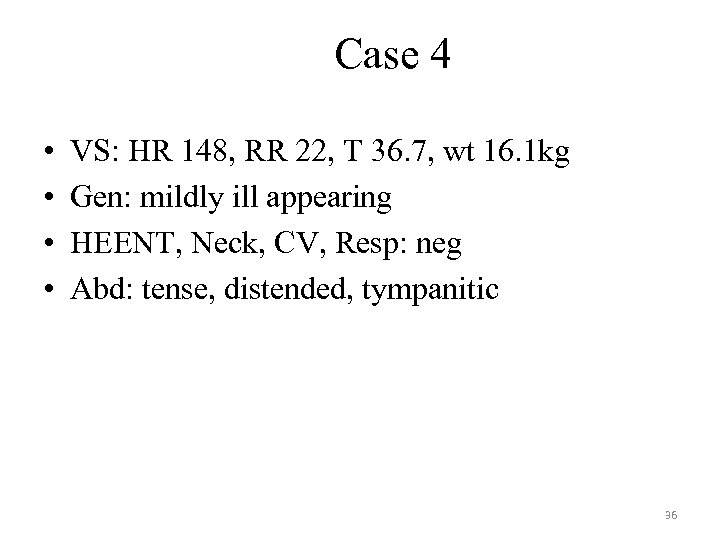 Case 4 • • VS: HR 148, RR 22, T 36. 7, wt 16.