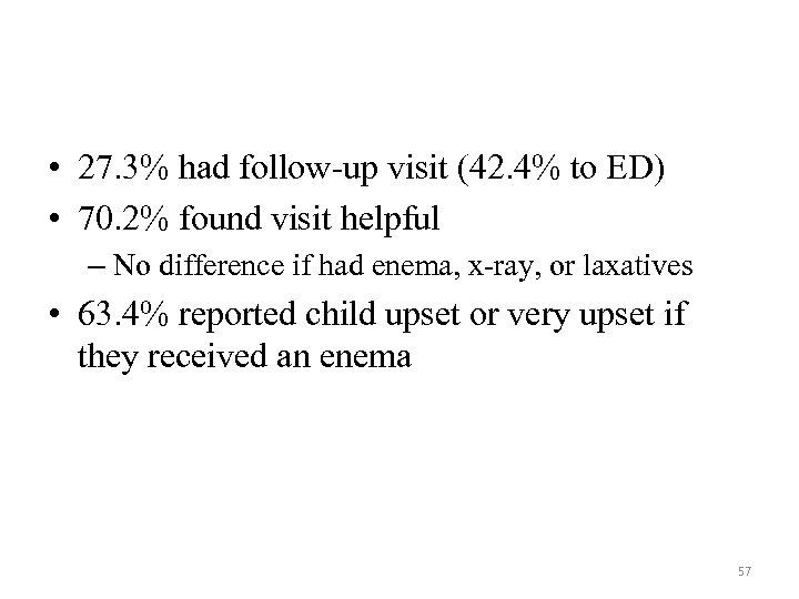  • 27. 3% had follow-up visit (42. 4% to ED) • 70. 2%