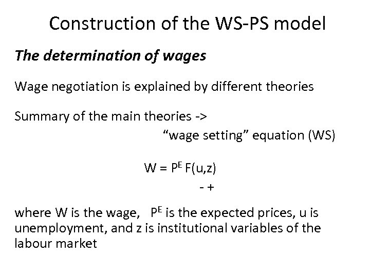 Construction of the WS-PS model The determination of wages Wage negotiation is explained by