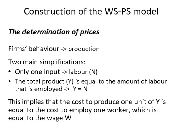Construction of the WS-PS model The determination of prices Firms’ behaviour -> production Two