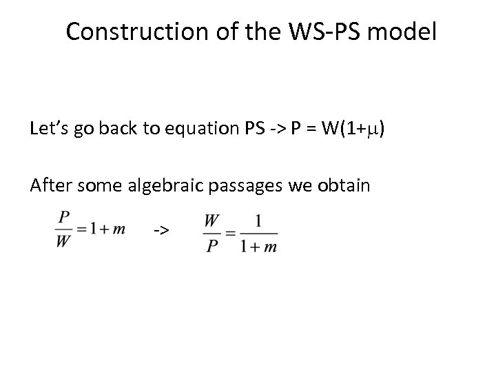 Construction of the WS-PS model Let’s go back to equation PS -> P =
