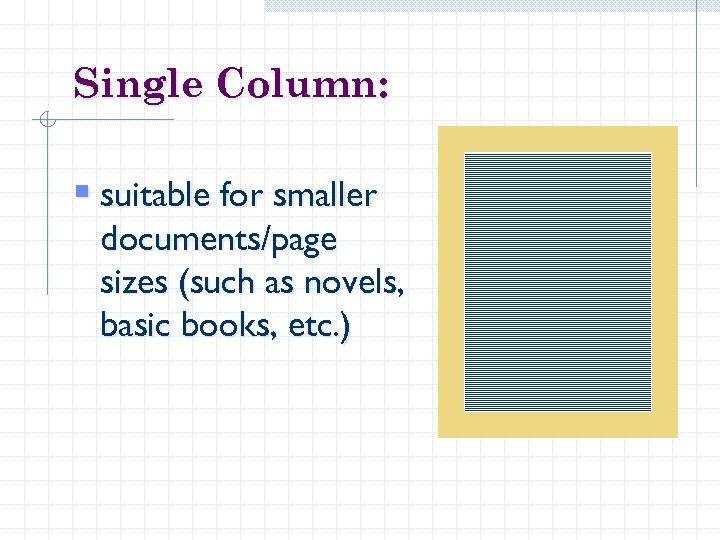 Single Column: § suitable for smaller documents/page sizes (such as novels, basic books, etc.