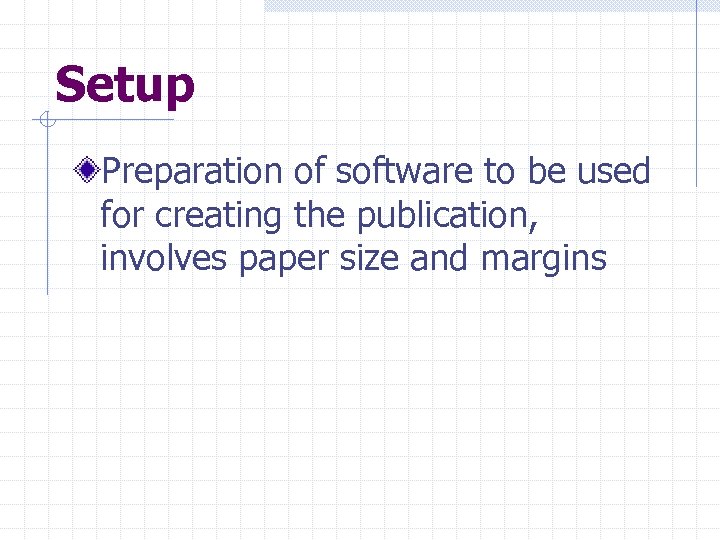 Setup Preparation of software to be used for creating the publication, involves paper size