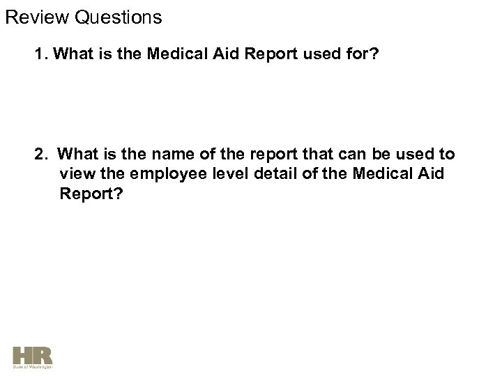 Review Questions 1. What is the Medical Aid Report used for? 2. What is