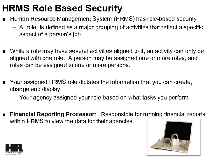 HRMS Role Based Security ■ Human Resource Management System (HRMS) has role-based security –