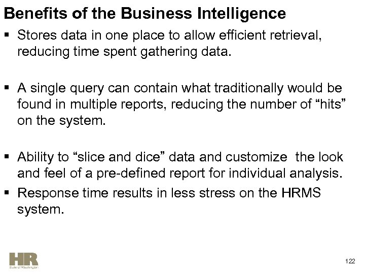 Benefits of the Business Intelligence § Stores data in one place to allow efficient