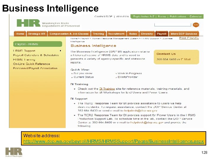 Business Intelligence Website address: http: //www. dop. wa. gov/payroll/HRMSSupport/Pages/Business. Intelligence. aspx 128 