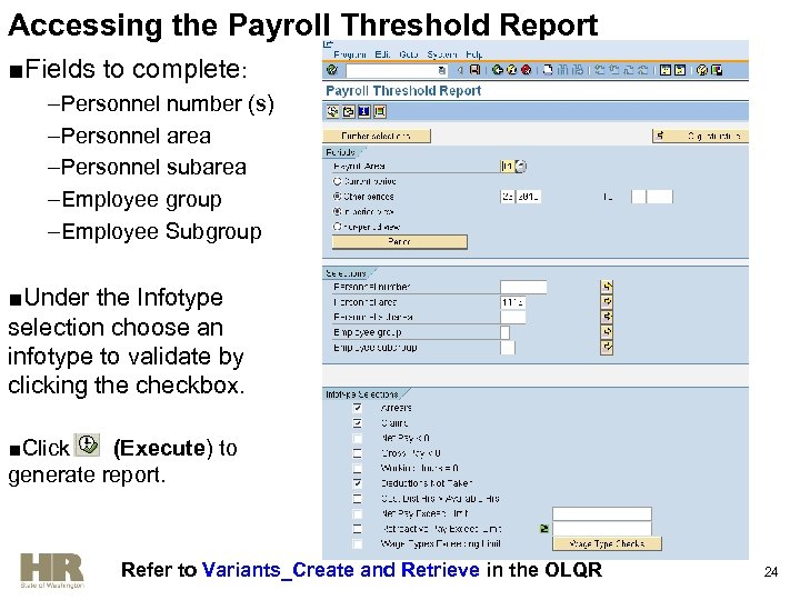 Accessing the Payroll Threshold Report ■Fields to complete: –Personnel number (s) –Personnel area –Personnel