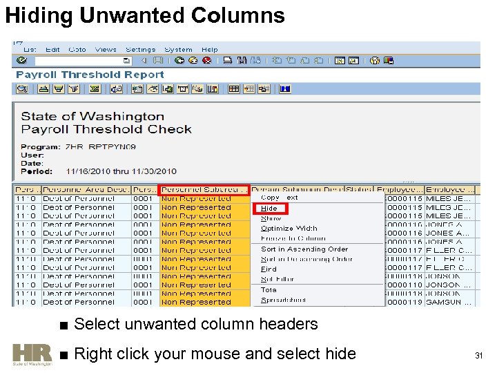 Hiding Unwanted Columns ■ Select unwanted column headers ■ Right click your mouse and