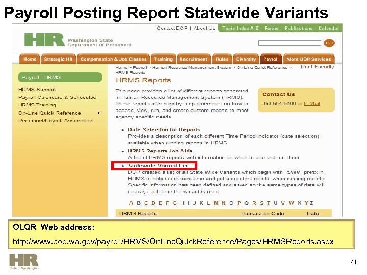 Payroll Posting Report Statewide Variants OLQR Web address: http: //www. dop. wa. gov/payroll/HRMS/On. Line.