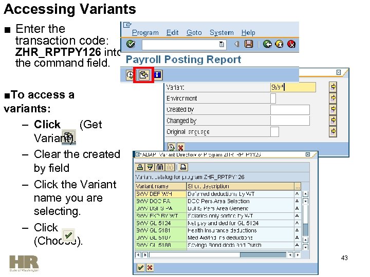 Accessing Variants ■ Enter the transaction code: ZHR_RPTPY 126 into the command field. ■To