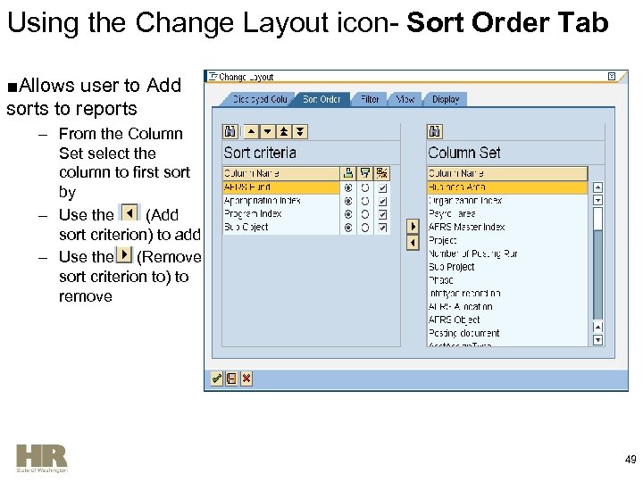 Using the Change Layout icon- Sort Order Tab ■Allows user to Add sorts to