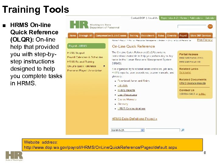 Training Tools ■ HRMS On-line Quick Reference (OLQR): On-line help that provided you with