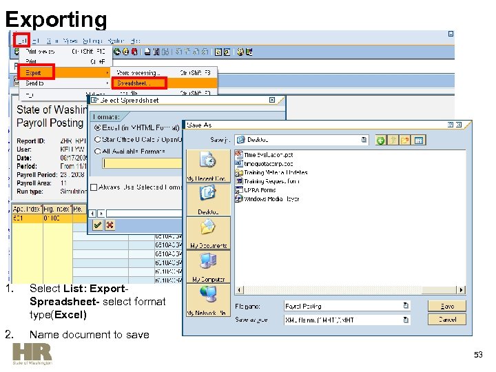 Exporting 1. Select List: Export. Spreadsheet- select format type(Excel) 2. Name document to save