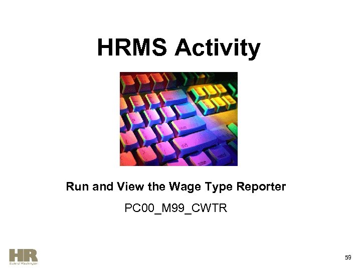 HRMS Activity Run and View the Wage Type Reporter PC 00_M 99_CWTR 59 