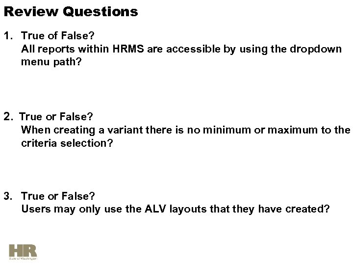 Review Questions 1. True of False? All reports within HRMS are accessible by using