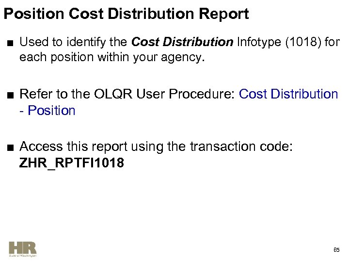 Position Cost Distribution Report ■ Used to identify the Cost Distribution Infotype (1018) for