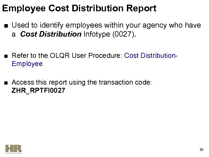 Employee Cost Distribution Report ■ Used to identify employees within your agency who have