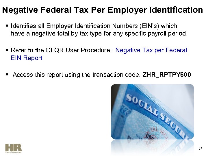 Negative Federal Tax Per Employer Identification § Identifies all Employer Identification Numbers (EIN’s) which