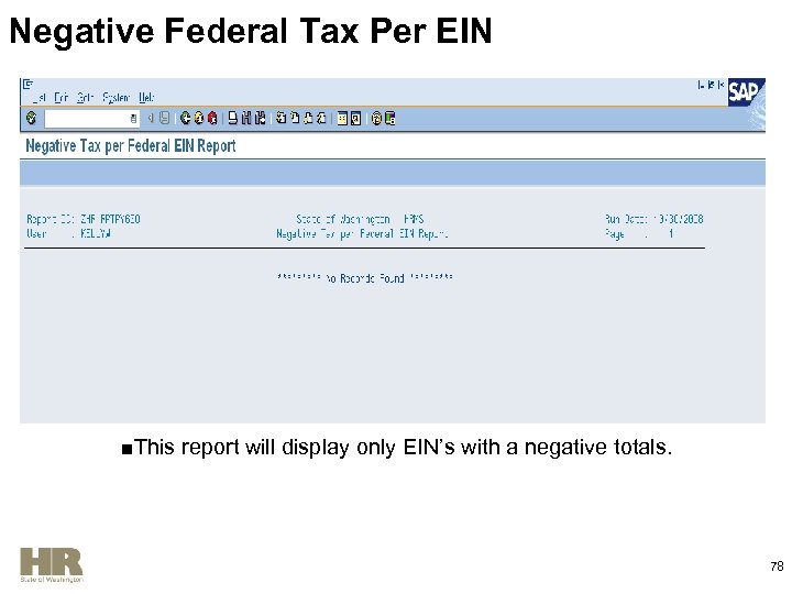 Negative Federal Tax Per EIN ■This report will display only EIN’s with a negative