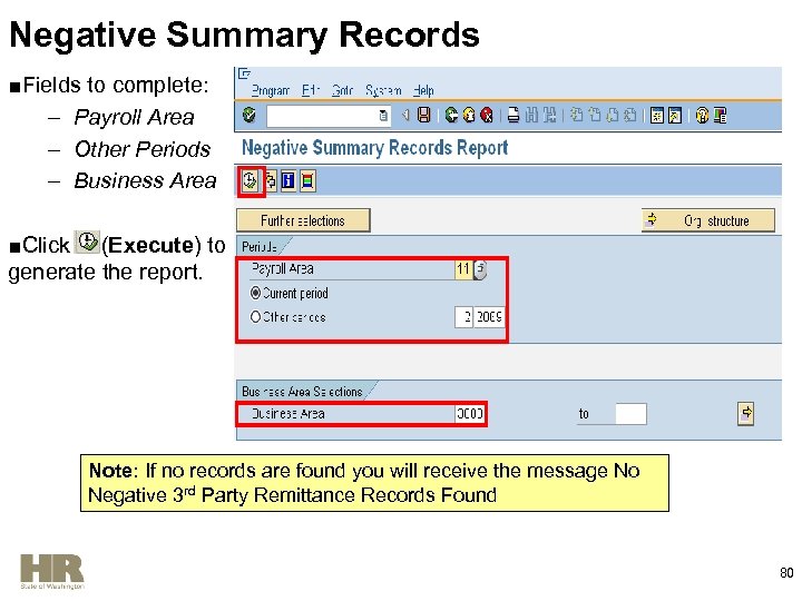 Negative Summary Records ■Fields to complete: – Payroll Area – Other Periods – Business