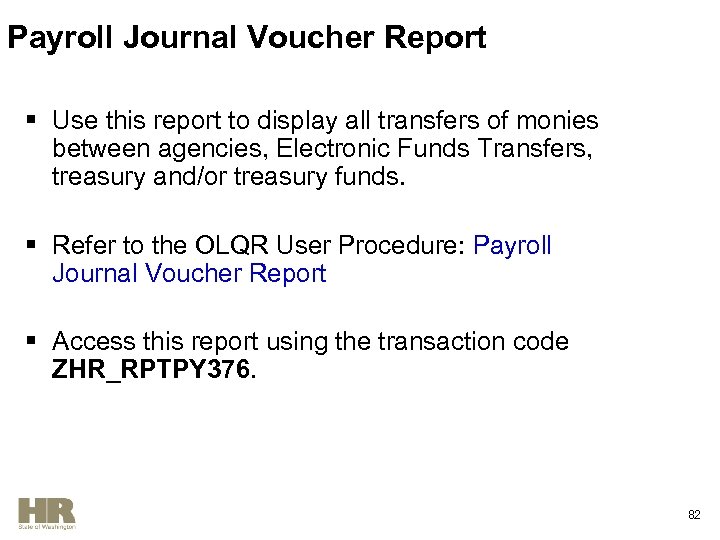 Payroll Journal Voucher Report § Use this report to display all transfers of monies