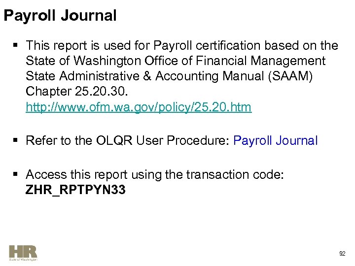 Payroll Journal § This report is used for Payroll certification based on the State