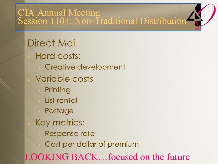 CIA Annual Meeting Session 1101: Non-Traditional Distribution Direct Mail • Hard costs: • •