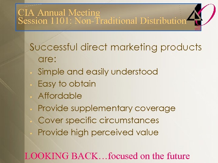 CIA Annual Meeting Session 1101: Non-Traditional Distribution Successful direct marketing products are: • •