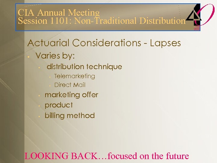 CIA Annual Meeting Session 1101: Non-Traditional Distribution Actuarial Considerations - Lapses • Varies by: