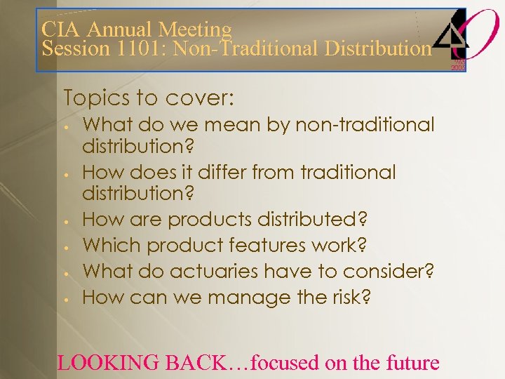 CIA Annual Meeting Session 1101: Non-Traditional Distribution Topics to cover: • • • What