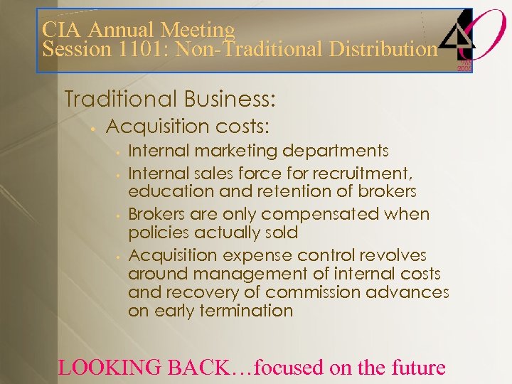 CIA Annual Meeting Session 1101: Non-Traditional Distribution Traditional Business: • Acquisition costs: • •