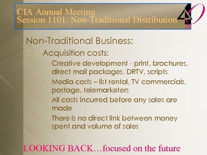 CIA Annual Meeting Session 1101: Non-Traditional Distribution Non-Traditional Business: • Acquisition costs: • •