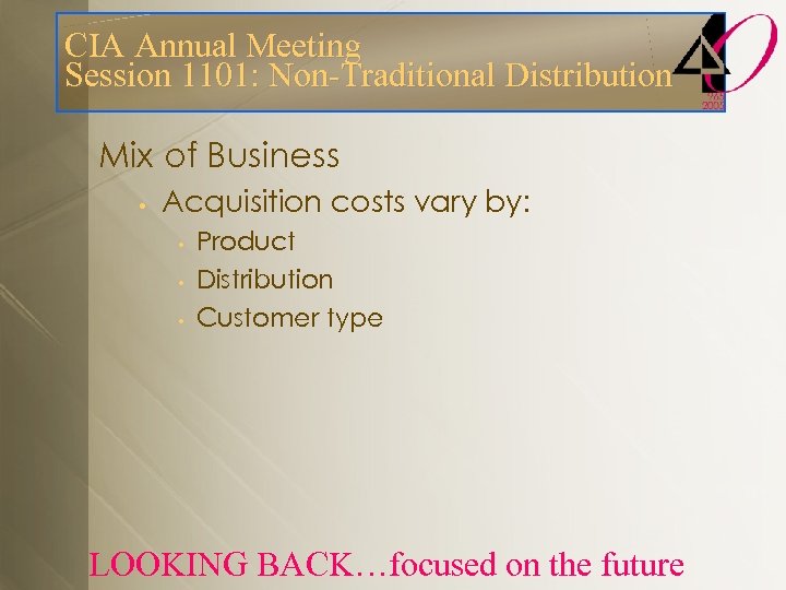 CIA Annual Meeting Session 1101: Non-Traditional Distribution Mix of Business • Acquisition costs vary