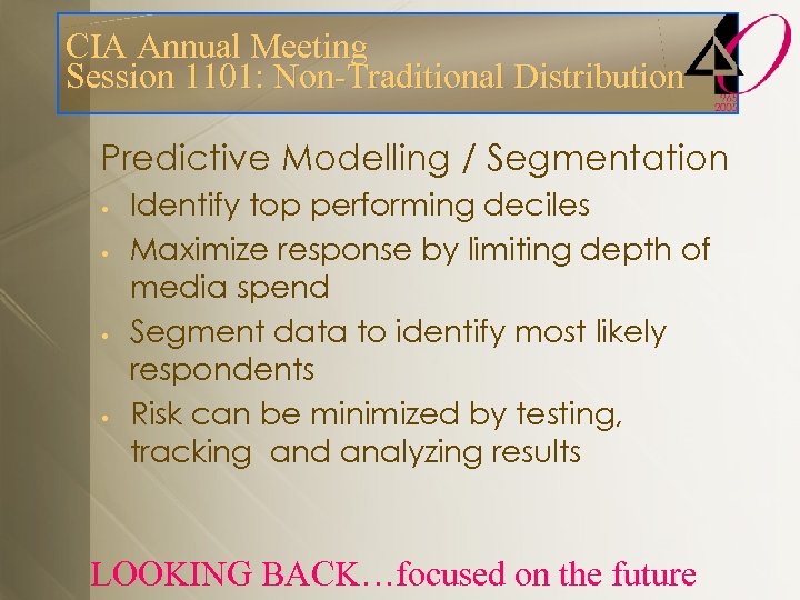 CIA Annual Meeting Session 1101: Non-Traditional Distribution Predictive Modelling / Segmentation • • Identify