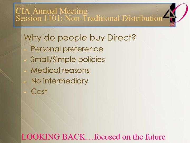CIA Annual Meeting Session 1101: Non-Traditional Distribution Why do people buy Direct? • •