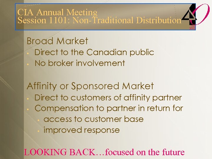 CIA Annual Meeting Session 1101: Non-Traditional Distribution Broad Market • • Direct to the