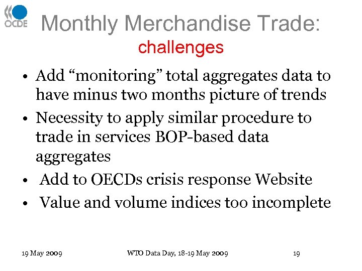 Monthly Merchandise Trade: challenges • Add “monitoring” total aggregates data to have minus two