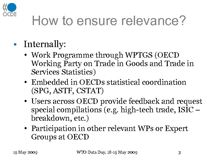 How to ensure relevance? • Internally: • Work Programme through WPTGS (OECD Working Party