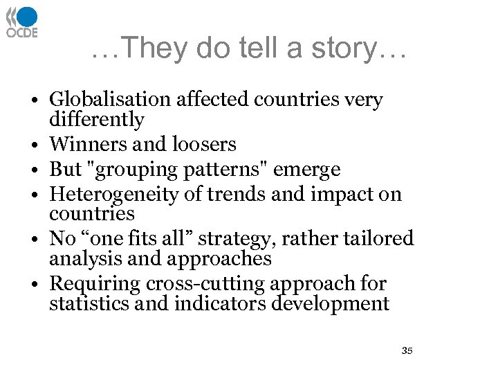 …They do tell a story… • Globalisation affected countries very differently • Winners and