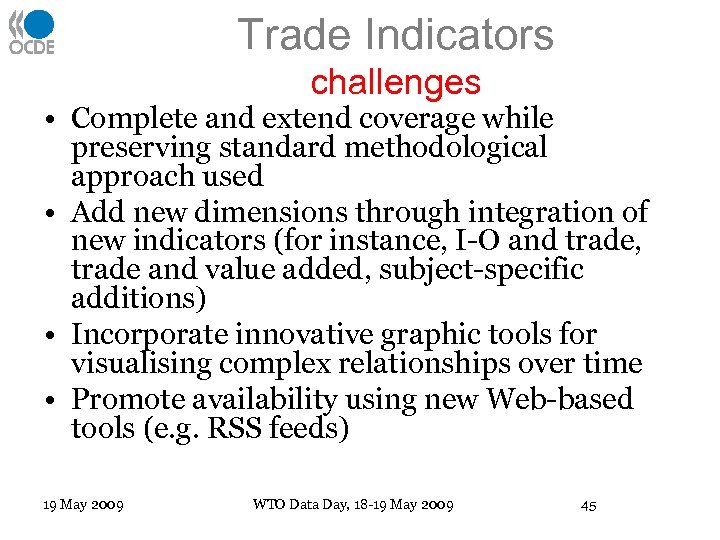 Trade Indicators challenges • Complete and extend coverage while preserving standard methodological approach used