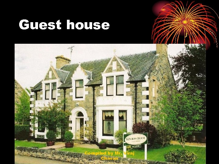Guest house Compiled by Mr. Viraj Chavan 