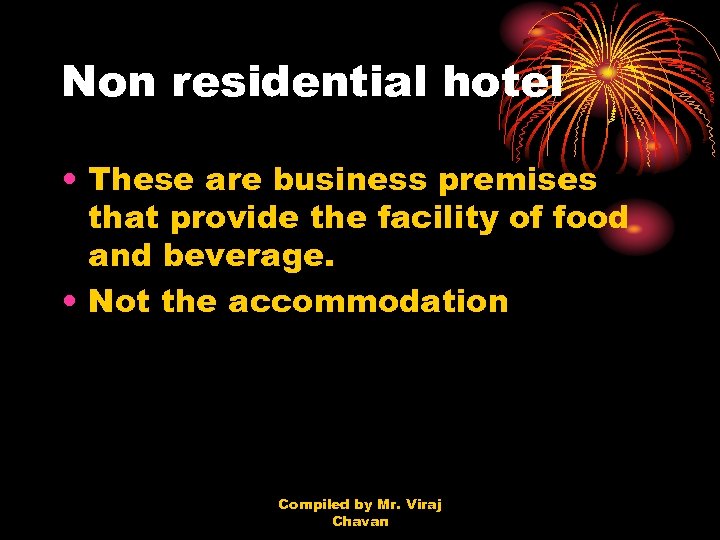 Non residential hotel • These are business premises that provide the facility of food