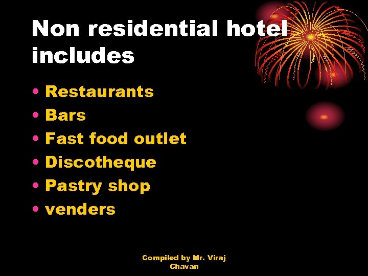 Non residential hotel includes • • • Restaurants Bars Fast food outlet Discotheque Pastry