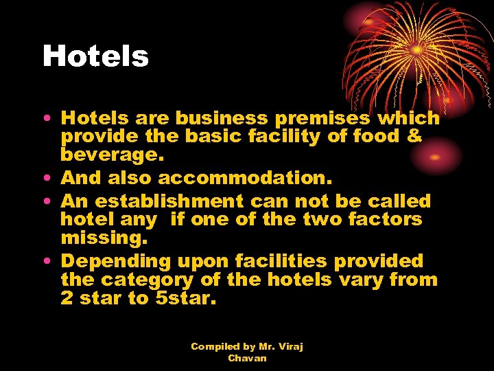 Hotels • Hotels are business premises which provide the basic facility of food &
