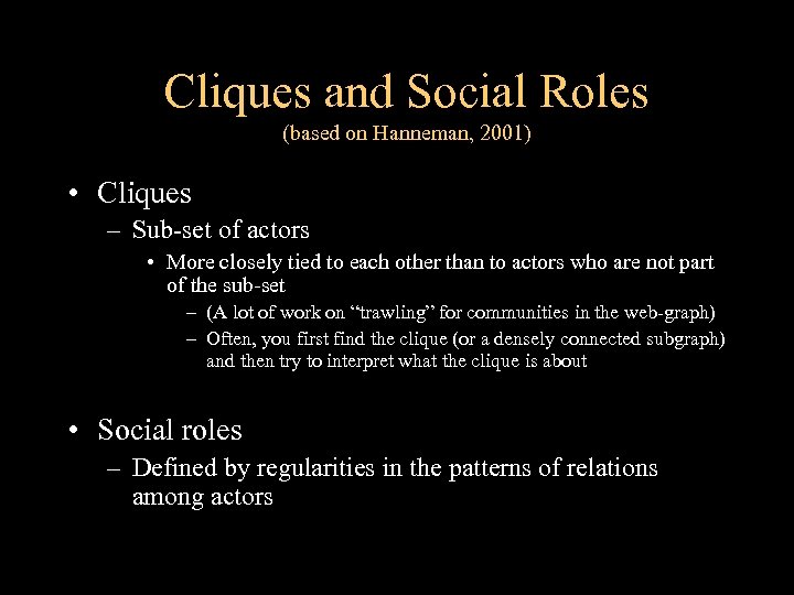 Cliques and Social Roles (based on Hanneman, 2001) • Cliques – Sub-set of actors