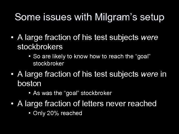 Some issues with Milgram’s setup • A large fraction of his test subjects were