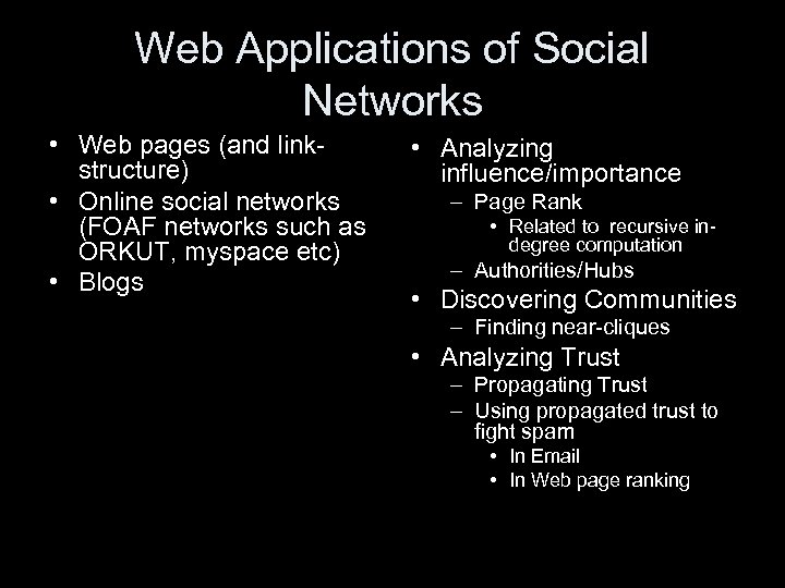Web Applications of Social Networks • Web pages (and linkstructure) • Online social networks